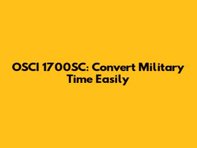 OSCI 1700SC: Convert Military Time Easily