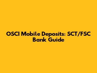 OSCI Mobile Deposits: SCT/FSC Bank Guide