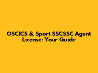 OSCICS & Sport SSCSSC Agent License: Your Guide