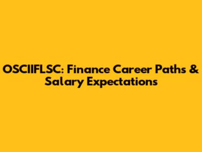 OSCIIFLSC: Finance Career Paths & Salary Expectations