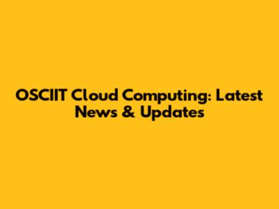 OSCIIT Cloud Computing: Latest News & Updates