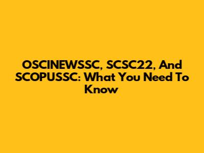 OSCINEWSSC, SCSC22, And SCOPUSSC: What You Need To Know