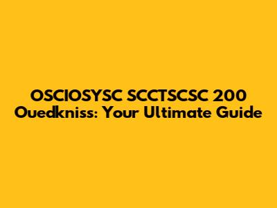 OSCIOSYSC SCCTSCSC 200 Ouedkniss: Your Ultimate Guide