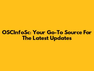 OSCInfoSc: Your Go-To Source For The Latest Updates