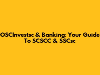 OSCInvestsc & Banking: Your Guide To SCSCC & SSCsc