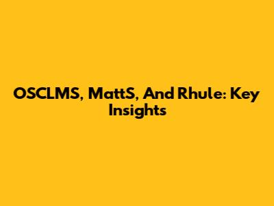 OSCLMS, MattS, And Rhule: Key Insights