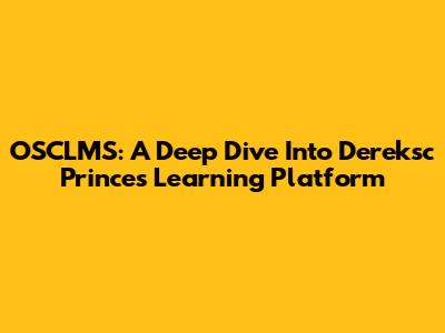 OSCLMS: A Deep Dive Into Dereksc Prince's Learning Platform