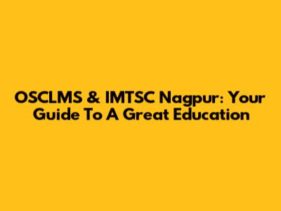 OSCLMS & IMTSC Nagpur: Your Guide To A Great Education