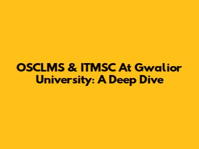 OSCLMS & ITMSC At Gwalior University: A Deep Dive