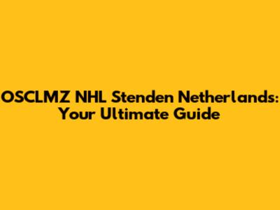 OSCLMZ NHL Stenden Netherlands: Your Ultimate Guide