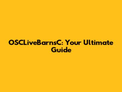 OSCLiveBarnsC: Your Ultimate Guide