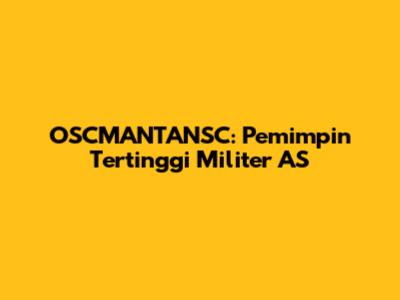 OSCMANTANSC: Pemimpin Tertinggi Militer AS