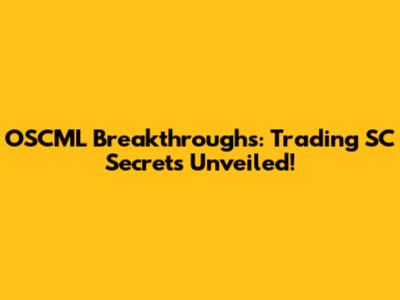 OSCML Breakthroughs: Trading SC Secrets Unveiled!
