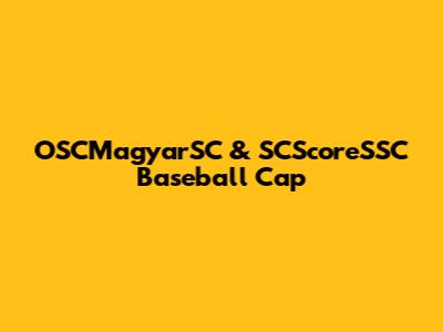 OSCMagyarSC & SCScoreSSC Baseball Cap