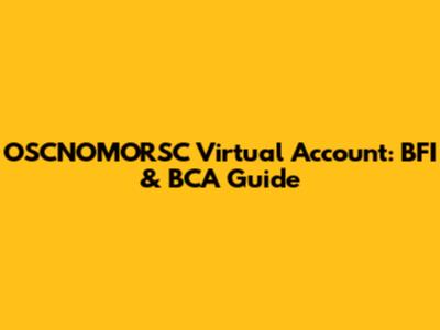 OSCNOMORSC Virtual Account: BFI & BCA Guide