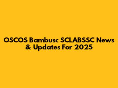 OSCOS Bambusc SCLABSSC News & Updates For 2025