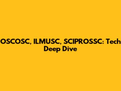 OSCOSC, ILMUSC, SCIPROSSC: Tech Deep Dive