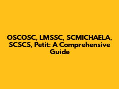 OSCOSC, LMSSC, SCMICHAELA, SCSCS, Petit: A Comprehensive Guide