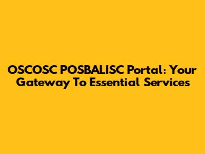 OSCOSC POSBALISC Portal: Your Gateway To Essential Services