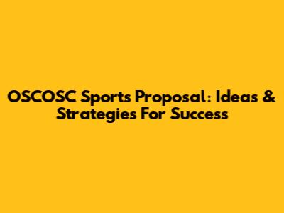 OSCOSC Sports Proposal: Ideas & Strategies For Success