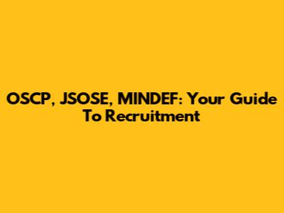 OSCP, JSOSE, MINDEF: Your Guide To Recruitment