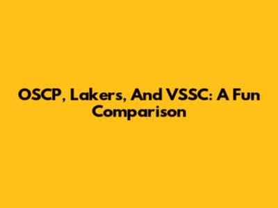OSCP, Lakers, And VSSC: A Fun Comparison
