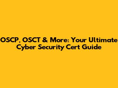 OSCP, OSCT & More: Your Ultimate Cyber Security Cert Guide