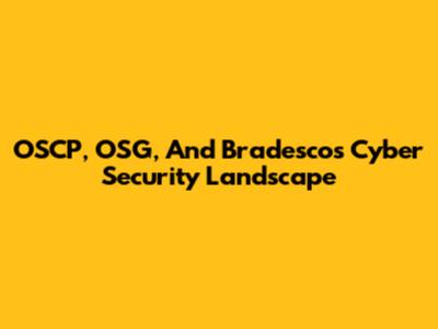OSCP, OSG, And Bradesco's Cyber Security Landscape