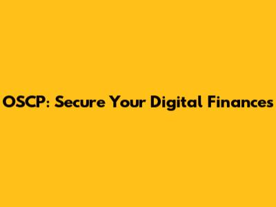 OSCP: Secure Your Digital Finances