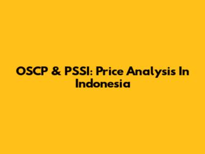 OSCP & PSSI: Price Analysis In Indonesia