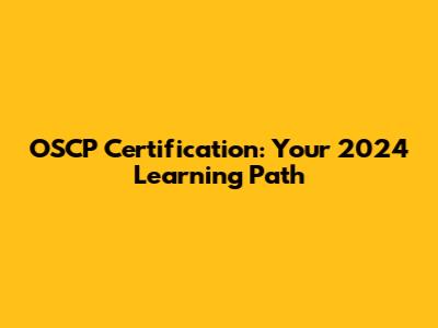 OSCP Certification: Your 2024 Learning Path