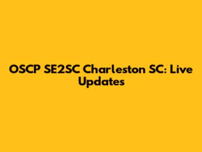 OSCP SE2SC Charleston SC: Live Updates