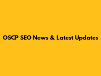OSCP SEO News & Latest Updates