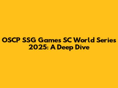 OSCP SSG Games SC World Series 2025: A Deep Dive