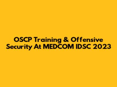 OSCP Training & Offensive Security At MEDCOM IDSC 2023