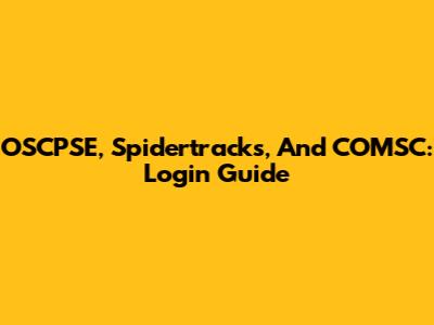 OSCPSE, Spidertracks, And COMSC: Login Guide