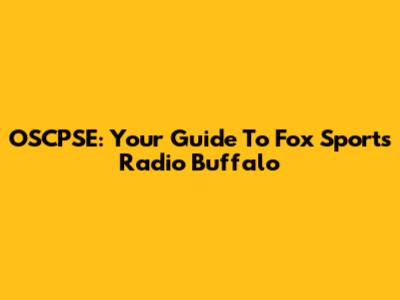 OSCPSE: Your Guide To Fox Sports Radio Buffalo