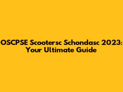 OSCPSE Scootersc Schondasc 2023: Your Ultimate Guide