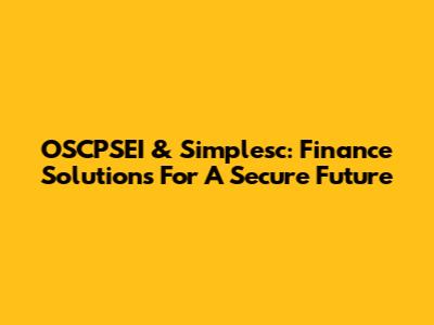 OSCPSEI & Simplesc: Finance Solutions For A Secure Future