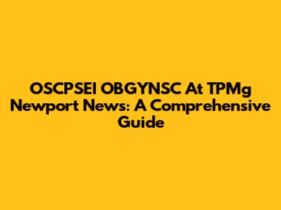 OSCPSEI OBGYNSC At TPMg Newport News: A Comprehensive Guide