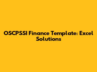 OSCPSSI Finance Template: Excel Solutions