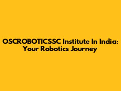 OSCROBOTICSSC Institute In India: Your Robotics Journey