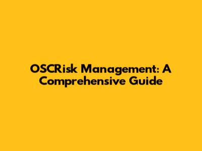 OSCRisk Management: A Comprehensive Guide