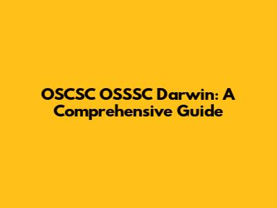 OSCSC OSSSC Darwin: A Comprehensive Guide