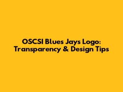 OSCSI Blues Jays Logo: Transparency & Design Tips