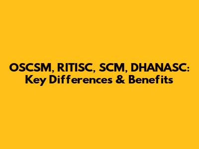OSCSM, RITISC, SCM, DHANASC: Key Differences & Benefits