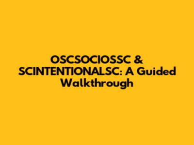 OSCSOCIOSSC & SCINTENTIONALSC: A Guided Walkthrough