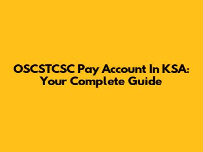 OSCSTCSC Pay Account In KSA: Your Complete Guide
