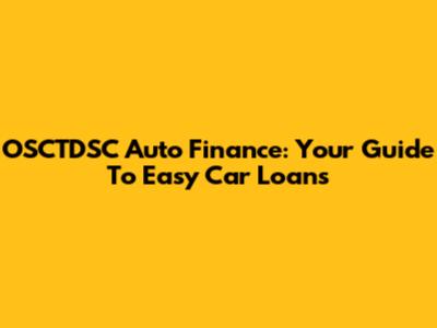 OSCTDSC Auto Finance: Your Guide To Easy Car Loans