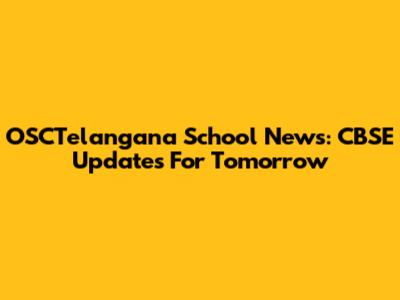 OSCTelangana School News: CBSE Updates For Tomorrow